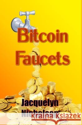 Bitcoin Faucets Jacquelyn Nicholson 9781006195860