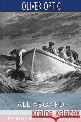 All Aboard (Esprios Classics): or, Life on the Lake Optic, Oliver 9781006201677 Blurb