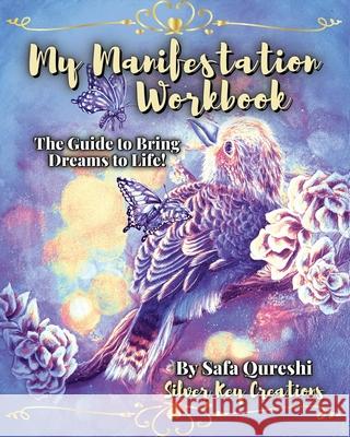 My Manifestation Workbook: The Guide to Bring Dreams to Life! Qureshi, Safa 9781006219832