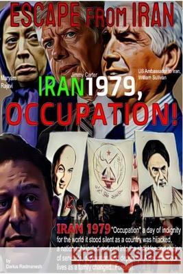 Iran 1979 Occupation: Escape From Iran Radmanesh, Darius 9781006220128 Blurb