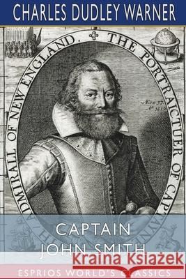 Captain John Smith (Esprios Classics) Charles Dudley Warner 9781006227318 Blurb