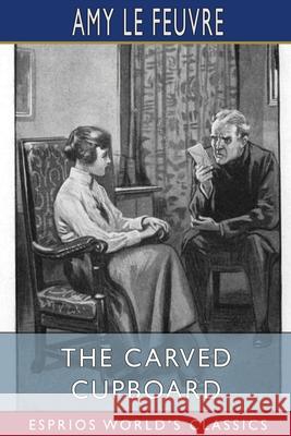 The Carved Cupboard (Esprios Classics) Amy L 9781006236358 Blurb