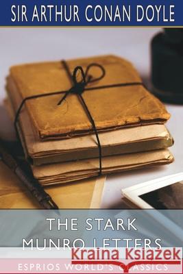 The Stark Munro Letters (Esprios Classics) Arthur Conan Doyle 9781006237010