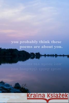 you probably think these poems are about you Walker Tracy 9781006237959