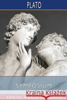 Symposium (Esprios Classics) Plato 9781006245275