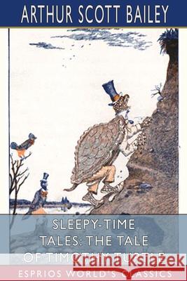 Sleepy-Time Tales: The Tale of Timothy Turtle (Esprios Classics): Illustrated by Harry L. Smith Bailey, Arthur Scott 9781006252938