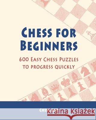 Chess for Beginners: 600 Easy Chess Puzzles to progress quickly Akt, Chess 9781006257179