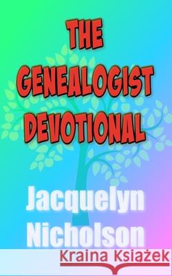 The Genealogist Devotional Jacquelyn Nicholson 9781006270574