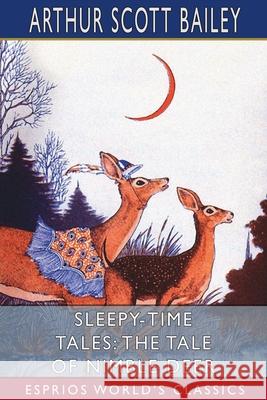 Sleepy-Time Tales: The Tale of Nimble Deer (Esprios Classics): Illustrated by Harry L. Smith Bailey, Arthur Scott 9781006294747