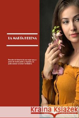 La María Helena: Novela de Ficción Carvalho, Abdenal 9781006298738 Blurb