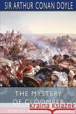 The Mystery of Cloomber (Esprios Classics) Arthur Conan Doyle 9781006300189