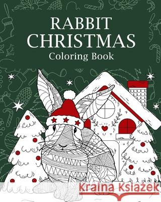 Rabbit Christmas Coloring Book: Coloring Books for Adult, Merry Christmas Gifts, Rabbit Zentangle Painting Paperland 9781006307423 Blurb