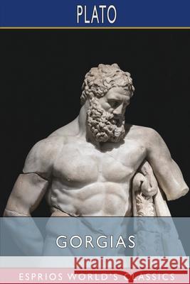 Gorgias (Esprios Classics): Translated by Benjamin Jowett Plato 9781006310270