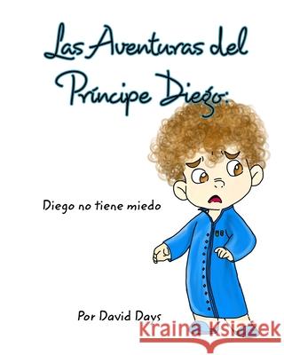 Las Aventuras del Príncipe Diego Days, David 9781006312656 Blurb