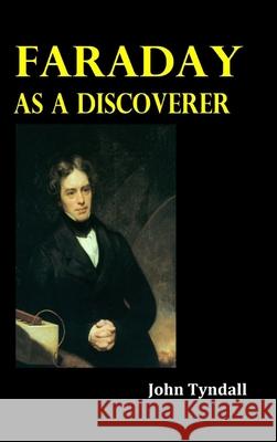 Faraday as a Discoverer John Tyndall 9781006326097