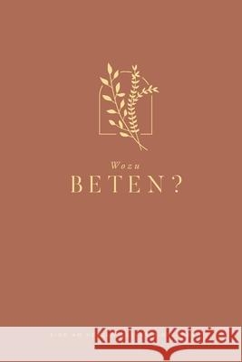 Wozu Beten?: A Love God Greatly German Bible Study Journal Greatly, Love God 9781006332135