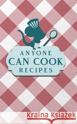 Anyone Can Cook Recipes: Food Journal Hardcover, Kitchen Conversion Chart, Meal Planner Page Paperland 9781006334887 Blurb