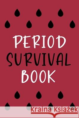 Period Survival Book: Health Log Book, Yearly Period Tracker, Menstrual Log, Menstrual Cycle Calendar Paperland 9781006334894 Blurb
