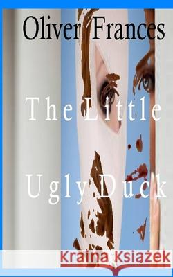 The Little Ugly Duck Oliver Frances 9781006335525