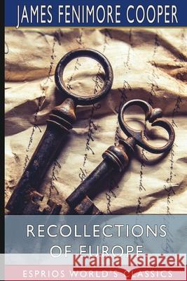Recollections of Europe (Esprios Classics) James Fenimore Cooper 9781006337413 Blurb