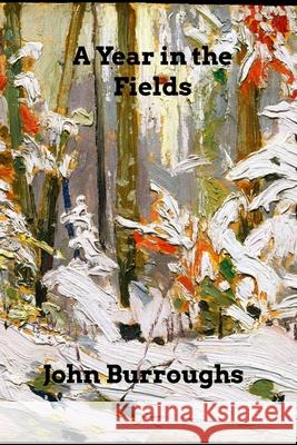 A Year in the Fields John Burroughs 9781006339837 Blurb