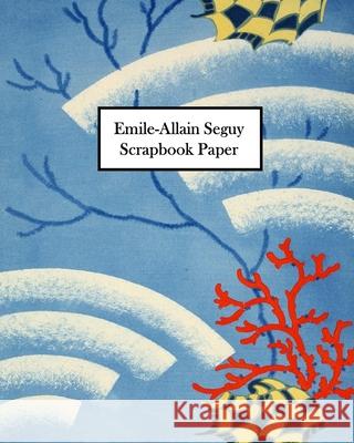 Emile-Allain Seguy Scrapbook Paper: 30 Sheets: One-Sided Decorative Paper for Collage, Decoupage and Mixed Media Vintage Revisited Press 9781006345951