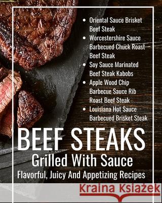 Beef Steaks Grilled With Sauce Flavorful, Juicy And Appetizing Recipes: Black Brown Abstract Modern Cover Design Hanah 9781006349850 Blurb
