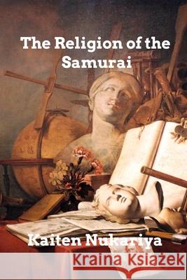 The Religion of the Samurai Kaiten Nukariya 9781006350412 Blurb