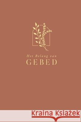 Het Belang van Gebed: A Love God Greatly Dutch Bible Study Journal Greatly, Love God 9781006353352