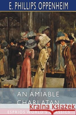 An Amiable Charlatan (Esprios Classics) E. Phillips Oppenheim 9781006359583 Blurb