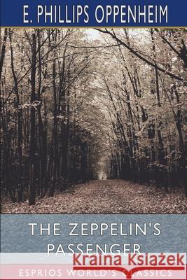 The Zeppelin's Passenger (Esprios Classics) E. Phillips Oppenheim 9781006359613 Blurb