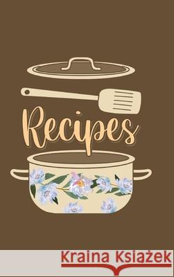 Recipes Food Journal Hardcover: Diary Food Journal, Recipe Notebook, Kitchen Conversion Chart Page Paperland 9781006372339 Blurb