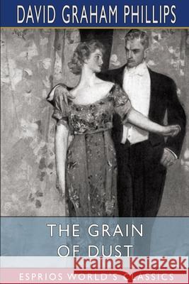 The Grain of Dust (Esprios Classics): Illustrated by A. B. Wenzell Phillips, David Graham 9781006376177