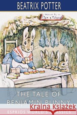 The Tale of Benjamin Bunny (Esprios Classics) Beatrix Potter 9781006376320