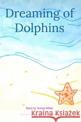 Dreaming_Of_Dolphins Teresa White 9781006378270