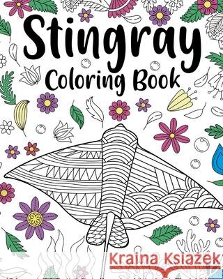 Stingray Coloring Book: Coloring Books for Adults, Stingray Zentangle Coloring Pages, Under The Sea Paperland 9781006380464 Blurb