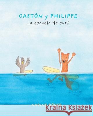 GASTÓN y PHILIPPE - La escuela de surf (Surfing Animals Club) Roeder, Nadine 9781006393242 Blurb