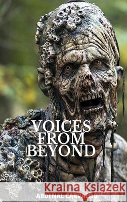 Voices From Beyond: Fiction Novel Carvalho, Abdenal 9781006403149 Blurb