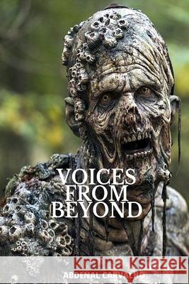 Voices From Beyond: Fiction Novel Carvalho, Abdenal 9781006403187 Blurb