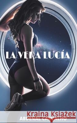 La Vera Lucía: Novela de Ficción Carvalho, Abdenal 9781006412592 Blurb