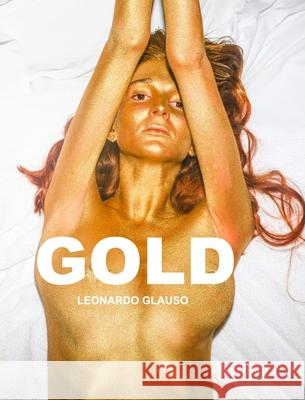 Gold. Leonardo Glauso: Gold. Leonardo Glauso Glauso, Leonardo 9781006415623 Blurb