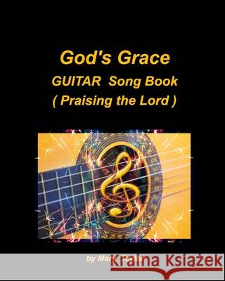 God's Grace Guitar Song Book (Praising the Lord): Guitar Chords Worship Church Praise Lyrics Easy Taylor, Mary 9781006418945