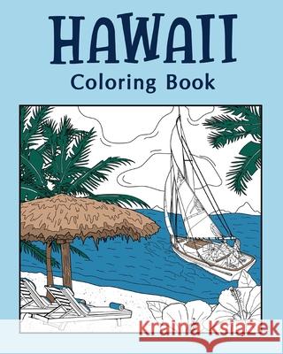 Hawaii Coloring Book, Coloring Books for Adults: Hawaii Themes and Landmarks Coloring Pages, Kamehameha, Nene Bird, Sailing Life Paperland 9781006422744 Blurb