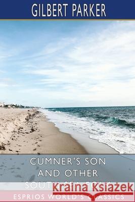 Cumner's Son and Other South Sea Folk (Esprios Classics) Gilbert Parker 9781006424403 Blurb