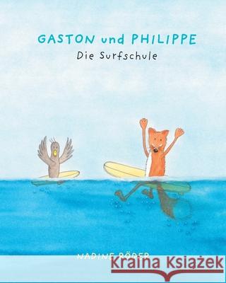 GASTON und PHILIPPE - Die Surfschule (Surfing Animals Club) Röder, Nadine 9781006431982