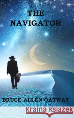 The Navigator Bruce Allen Oatway 9781006433627 Blurb