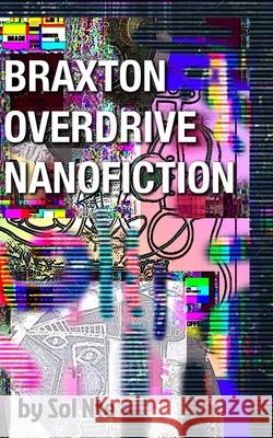 Braxton Overdrive Nanofiction A Cyberpunk Novelette Sol Nte 9781006441851 Blurb