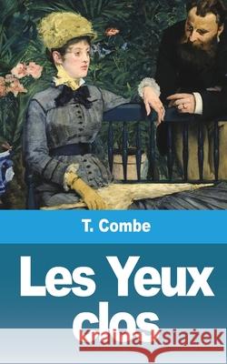 Les Yeux clos T. Combe 9781006443411 Blurb