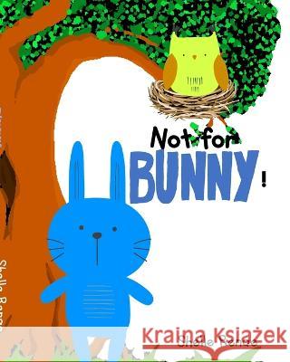 Not For Bunny: A Home for Bunny Shelle Renae 9781006447976