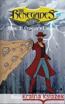 The Renegades Book 3: Climate's Control Brian James Hildebrand 9781006461255